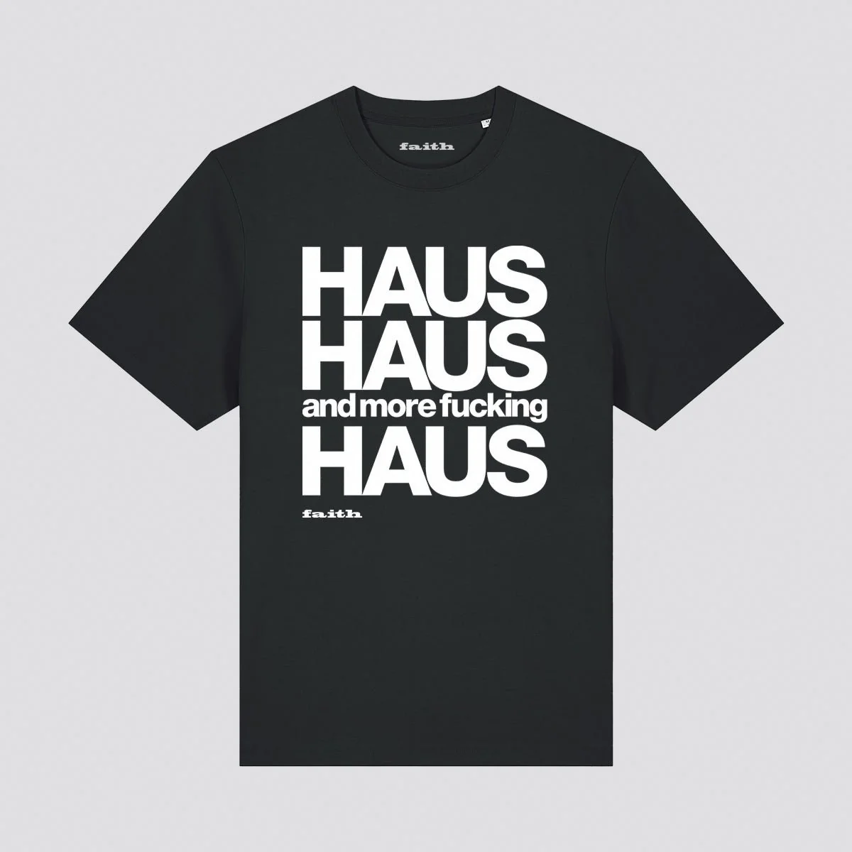 Faith Haus Haus And... T-Shirt