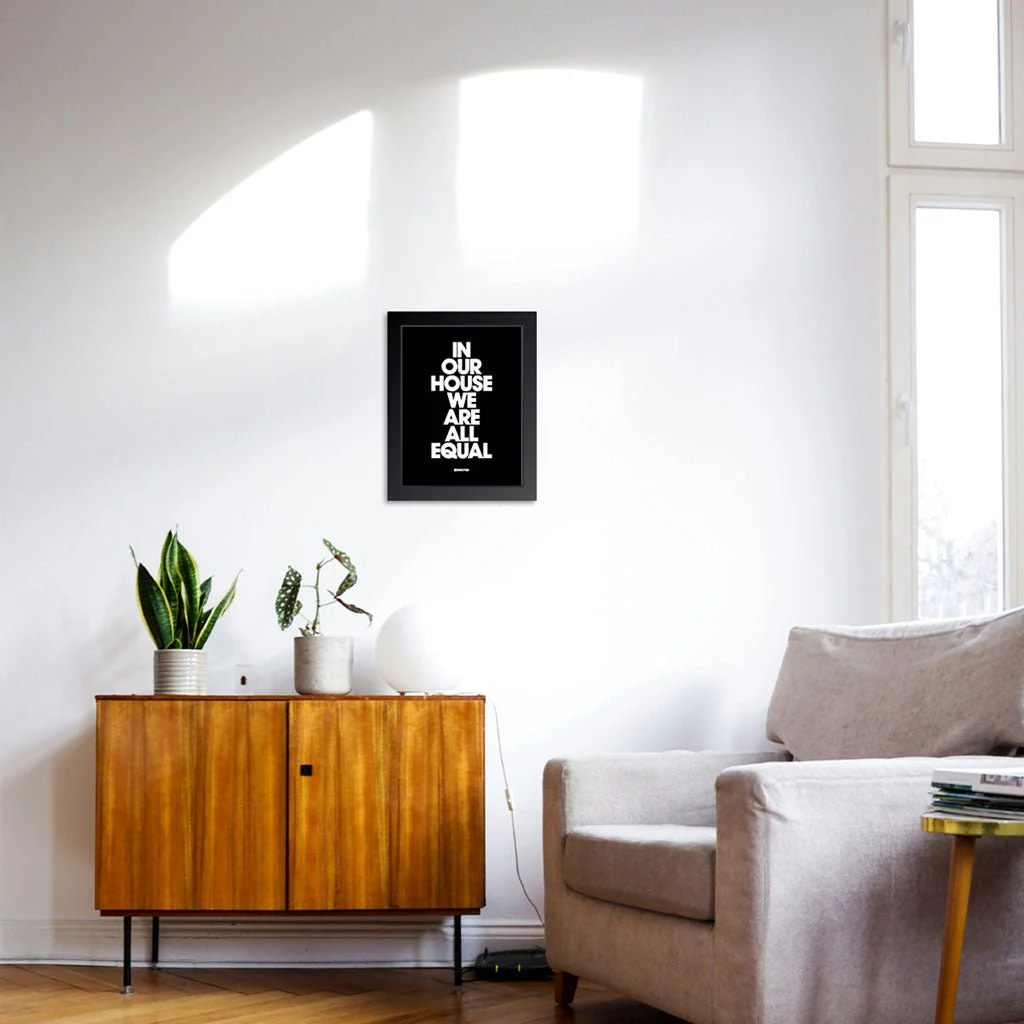 In Our House We Are All Equal Framed Print - Image 10