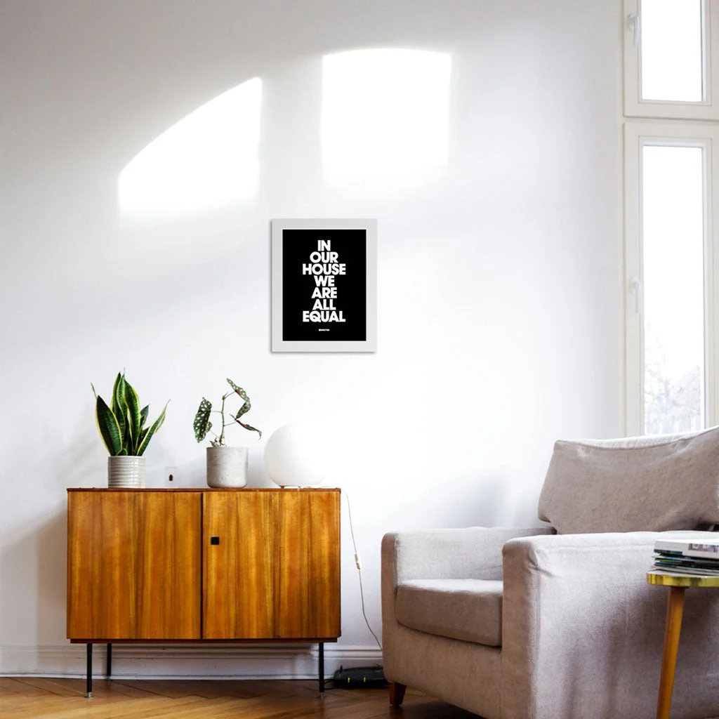 In Our House We Are All Equal Framed Print - Image 12