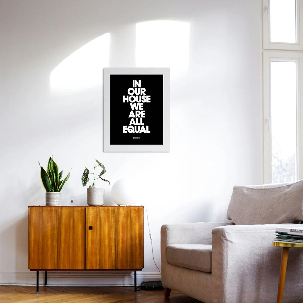 In Our House We Are All Equal Framed Print - Image 8